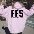 Ffs For Fuck's Sake Divertente Sarcastico Humor Felpa con cappuccio oversize da donna con stampa posteriore Light Pink