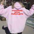 Tutti Amano Le Ragazze Italiane Divertente Carino Felpa con cappuccio oversize da donna con stampa posteriore Light Pink