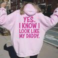 Yes I Know I Look Like My Daddy Girls Boys Divertente Citazione Carina Felpa con cappuccio oversize da donna con stampa posteriore Light Pink