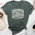 Tattoos Are Stupid Tattoo Artist Humor Sarcastic Bella Canvas T-shirt Heather Forest