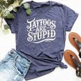 Tattoos Are Stupid Tattoo Artist Humor Sarcastic Bella Canvas T-shirt Heather Navy