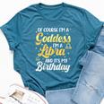 Im A Libra Goddess Queen Its My Birthday Libra Vibes Bella Canvas T-shirt Heather Deep Teal