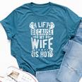 I Lift Because My Wife Is Hot Fitness Husband Bella Canvas T-shirt Heather Deep Teal