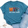 Wtf Wine Turkey Friends Thanksgiving Bella Canvas T-shirt Heather Deep Teal