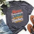 Groovy Never Underestimate A Public School Teacher Women Bella Canvas T-shirt Heather Dark Grey