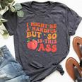 I Might Be A Handful But So Sarcastic Saying Bella Canvas T-shirt Heather Deep Teal