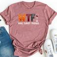 Wtf Wine Turkey Friends Thanksgiving Bella Canvas T-shirt Heather Mauve