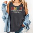 Admit It Life Would Be Boring Without Me Saying Retro Comfort Colors Tank Top Pepper