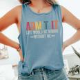 Admit It Life Would Be Boring Without Me Saying Retro Comfort Colors Tank Top Blue Jean