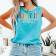 Admit It Life Would Be Boring Without Me Saying Retro Comfort Colors Tank Top Lagoon
