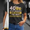 40 Braucht Die Haut Mehr Feuchtigkeit Birthday T-Shirt Geschenke für Sie