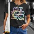 Ain’T No Cousins Like The Ones I Got Tie Dye Cousin Crew T-Shirt Gifts for Her