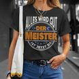 Alles Wird Gut Der Meister Ist Jetzt Da Handwerker Meister T-Shirt Geschenke für Sie