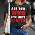 Aus Dem Weg Ich Muss Tanzen Motif For Dancer T-Shirt Geschenke für Sie