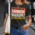 Bauherr 2023 House Building Warum Weil Ich Es Kann Bauherr 2023 T-Shirt Geschenke für Sie