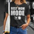 Best Mom Mode On Best Mom Best Mom Mode On Camiseta unisex Regalos para ella