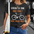 Bicycle Warum Ich Ohne Akku Fahre Weil Ich Es Kann German T-Shirt Geschenke für Sie