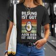 Bildung Ist Gut Aber Bier Ist Guter Biertrinker Penguin T-Shirt Geschenke für Sie