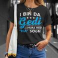 I Bin Da Gedi I Muas Ned Na Sogn Taufged Ged T-Shirt Geschenke für Sie