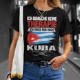 Brauche Keine Therapie Ich Muss Nur Nach Kuba T-Shirt Geschenke für Sie