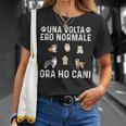 Cane Divertente Unaolta Ero Normale Ora Ho Cani Animali Maglietta Regalos para ella