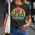 I Got A Dig Bick -Vintage Per Adulti Umorismo Divertente Regalo Di Confusione Maglietta Regalos para ella