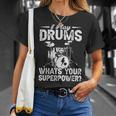 Divertente Batterista I Play Drums What's Your Superpower Maglietta Regalos para ella