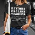 Divertido Regalo De Jubilación Para Profesores De Inglés Jubilados Solo Más Feliz Camiseta unisex Regalos para ella