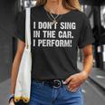 Donna I Don't Sing In The Car I Perform Con Collo A Maglietta Regalos para ella