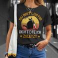 Du Bist Lustig Dich Töte Ich Last Last Cats T-Shirt Geschenke für Sie