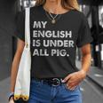 My English Is Under All Pig T-Shirt Geschenke für Sie