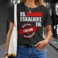 Es Eskaliert Eh Dafür Stehe Ich Mit Meinem Namen T-Shirt Geschenke für Sie