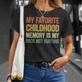 My Favorite Childhood Memory Is My Back Not Hurting Maglietta Regalos para ella
