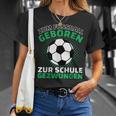 Football Zum Fußball Geboren Zzwungen T-Shirt Geschenke für Sie