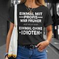 Fun Einmal Mit Profis War Früher T-Shirt Geschenke für Sie