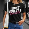 Quote Don't Sweat I Sparkle T-Shirt Geschenke für Sie