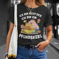 Ich Bin Nicht Dick Ich Bin Ein Pfundkerl T-Shirt Geschenke für Sie