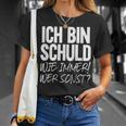 Ich Bin Schuld Wie Immer Wer Sonst Sarcasm Ironie Satire T-Shirt Geschenke für Sie