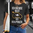 Ich Bremse Nicht Ich Rekuperiere E-Auto E Car Electric Car T-Shirt Geschenke für Sie