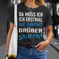 Ich Erstmal Ne Nacht Drüber Saufen T-Shirt Geschenke für Sie