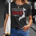 Ich Muss Nur Nach Japan T-Shirt Geschenke für Sie