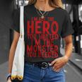 I'm Not The Hero You Wanted I'm The Monster You Needed Maglietta Regalos para ella