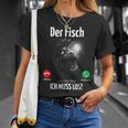 Ingenious Der Fisch Call An Ich Muss Fishing Outfit For Anglers T-Shirt Geschenke für Sie