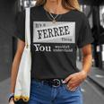 It's A Ferree Thing You Wouldn't Understand Ferree For Ferree T-Shirt Gifts for Her