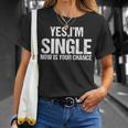 Ja Ich Bin Single Jetzt Ist Dein Chance Flirt T-Shirt Geschenke für Sie