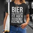 Kalt Stellen Bier Kaltstellen Ist Auch Irgendwie Kochen T-Shirt Geschenke für Sie