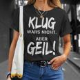 Klug Wars Nicht Aber Geil Klug Wars Nicht Aber Geil T-Shirt Geschenke für Sie