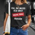 Lustiger Spruch Oh Da Muss Ich Erst Meine Frau Questions T-Shirt Geschenke für Sie