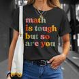 Math Is Tough But So Are You Math Teacher Appreciation T-Shirt Gifts for Her