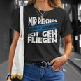 Mir Reicht's Ich Geh Fliegen Sailflyer Hobby Slogan T-Shirt Geschenke für Sie